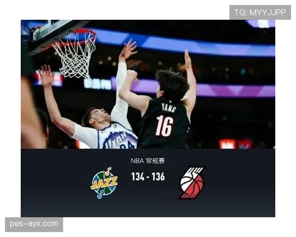 杨瀚森突破篮下造杀伤提升球队内线效率明显